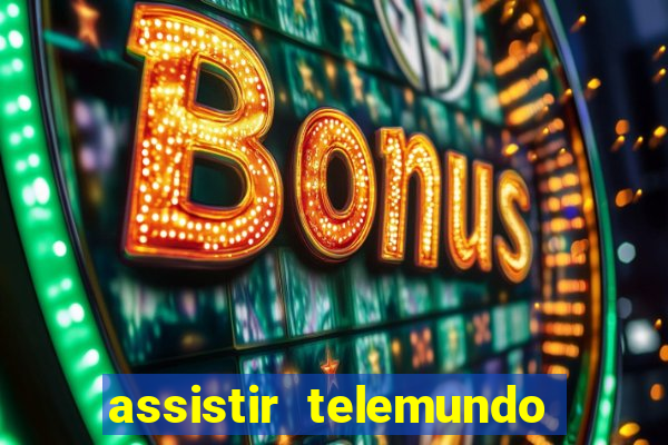 assistir telemundo no brasil